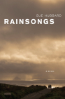Rainsongs: A Novel By Sue Hubbard Cover Image