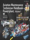 Aviation Maintenance Technician Handbook-Powerplant Volume 1: Faa-H-8083-32 By Federal Aviation Administration Cover Image