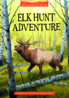 Elk Hunt Adventure By Monica Roe, Gregor Forster (Illustrator) Cover Image