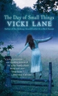 The Day of Small Things: A Novel (The Elizabeth Goodweather Appalachian Mysteries #5) By Vicki Lane Cover Image