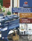 Basic Carpentry and Interior Design Projects for the Home and Garden: Make It Yourself Cover Image