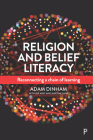 Religion and Belief Literacy: Reconnecting a Chain of Learning By Adam Dinham Cover Image