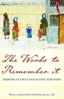 The Words to Remember It: Memoirs of Child Holocaust Survivors Cover Image