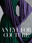 An Eye for Couture: A Collectors Exploration of 20th Century Fashion Cover Image