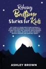 Relaxing Bedtime Stories for Kids: Get your 2-9 years Kids to Bed Naturally with these Wonderful and Relaxing Bedtime Stories for Kids and Toddlers ab Cover Image