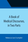 A Book of Medical Discourses, in Two Parts Cover Image