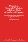 Plagiarism, Copyright Violation, and Other Thefts of Intellectual Property: An Annotated Bibliography with a Lengthy Introduction By Judy Anderson Cover Image