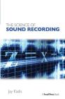 The Science of Sound Recording By Jay Kadis Cover Image