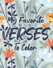 My Favorite Verses To Color: Christian Coloring Book For Adult Relaxation, Stress Relief Coloring Pages with Bible Verses To Soothe The Mind and Sp By Faith Coloring Books Cover Image