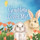 Grandma Loves Me!: A book about Grandma's Love! By Joy Joyfully Cover Image