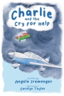 Charlie and the Cry For Help: The World of Charlie Piper Book 2 By Angela Iremonger Cover Image