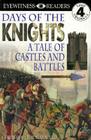 DK Readers L4: Days of the Knights (DK Readers Level 4) By Christopher Maynard Cover Image