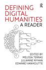 Defining Digital Humanities: A Reader (Digital Research in the Arts and Humanities) By Melissa Terras (Editor), Julianne Nyhan (Editor), Edward Vanhoutte (Editor) Cover Image