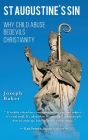 St Augustine's Sin: Why child abuse bedevils Christianity By Joseph P. W. Baker Cover Image