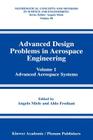 Advanced Design Problems in Aerospace Engineering: Volume 1: Advanced Aerospace Systems (Mathematical Concepts and Methods in Science and Engineering #48) Cover Image