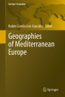 Geographies of Mediterranean Europe (Springer Geography) By Rubén Camilo Lois-González (Editor) Cover Image