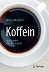 Koffein: Genussmittel Oder Suchtmittel? By Wolfgang Beiglböck Cover Image