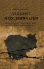Violent Neoliberalism: Development, Discourse, and Dispossession in Cambodia By S. Springer Cover Image