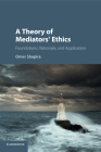 A Theory of Mediators' Ethics: Foundations, Rationale, and Application Cover Image
