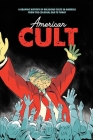 American Cult: A Graphic History of Religious Cults in America from the Colonial Era to Today Cover Image