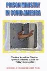Prison Ministry in COVID America: The New Normal for Effective Spiritual and Social Justice for Today's Incarcerated By Michael F. Maraschiello Cover Image