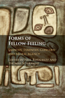 Forms of Fellow Feeling: Empathy, Sympathy, Concern and Moral Agency By Neil Roughley (Editor), Thomas Schramme (Editor) Cover Image