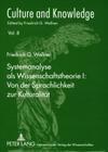 Systemanalyse ALS Wissenschaftstheorie I: Von Der Sprachlichkeit Zur Kulturalitaet: Redigiert Von Florian Schmidsberger Und Kurt Greiner (Culture and Knowledge #8) Cover Image