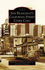 San Francisco's California Street Cable Cars (Images of Rail) By Walter Rice, Emiliano Echeverria, Michael Dolgushkin Cover Image