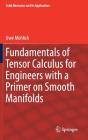 Fundamentals of Tensor Calculus for Engineers with a Primer on Smooth Manifolds (Solid Mechanics and Its Applications #230) By Uwe Mühlich Cover Image