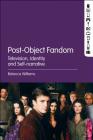 Post-Object Fandom By Rebecca Williams Cover Image