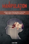 Manipulation: A Book About Manipulation, from the Most Basic to the Most Profound Cover Image