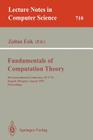 Fundamentals of Computation Theory: 9th International Conference, Fct '93, Szeged, Hungary, August 23-27, 1993. Proceedings (Lecture Notes in Computer Science #710) By Zoltan Esik (Editor) Cover Image