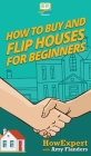 How To Buy and Flip Houses For Beginners Cover Image