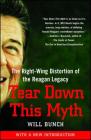 Tear Down This Myth: The Right-Wing Distortion of the Reagan Legacy By Will Bunch Cover Image
