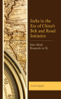 India in the Era of China's Belt and Road Initiative: How Modi Responds to Xi By Anil Sigdel Cover Image