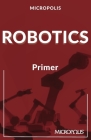 Micropolis Robotics Primer By Micropolis Handbooks Cover Image