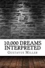 10,000 Dreams Interpreted By Gustavus Hindman Miller Cover Image