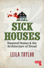 Sick Houses: Haunted Homes and the Architecture of Dread Cover Image