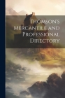 Thomson's Mercantile and Professional Directory By Anonymous Cover Image