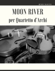 Moon River per Quartetto d'Archi By Giordano Muolo (Editor), Henry Mancini Cover Image
