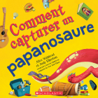 Comment Capturer Un Papanosaure By Alice Walstead, Andy Elkerton (Illustrator) Cover Image