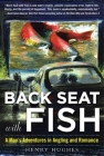 Back Seat with Fish: A Man's Adventures in Angling and Romance By Henry Hughes Cover Image