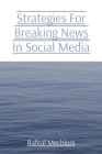 Strategies For Breaking News In Social Media By Rafeal Mechlore Cover Image