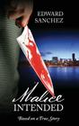 Malice Intended: Based on a True Story By Edward Sanchez Cover Image