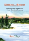 Kindness and Respect: An Experiential Approach to Social-Emotional Learning By Charlie J. Richardson, Jess Anderson, Lisa Steele-Maley Cover Image