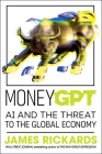 MoneyGPT: AI and the Threat to the Global Economy By James Rickards Cover Image