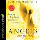Angels Are for Real Lib/E: Inspiring, True Stories and Biblical Answers By Judith Macnutt, Nan McNamara (Read by) Cover Image