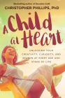A Child at Heart: Unlocking Your Creativity, Curiosity, and Reason at Every Age and Stage of Life Cover Image