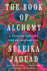 The Book of Alchemy: A Creative Practice for an Inspired Life By Suleika Jaouad Cover Image