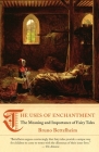 The Uses of Enchantment: The Meaning and Importance of Fairy Tales By Bruno Bettelheim Cover Image